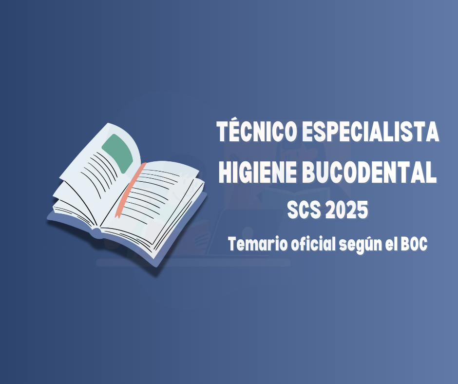 Temario oficial, plazas y examen de la OPE SCS 2025 para la categoría de Técnico/a Especialista en Higiene Bucodental del Servicio Canario de la Salud.