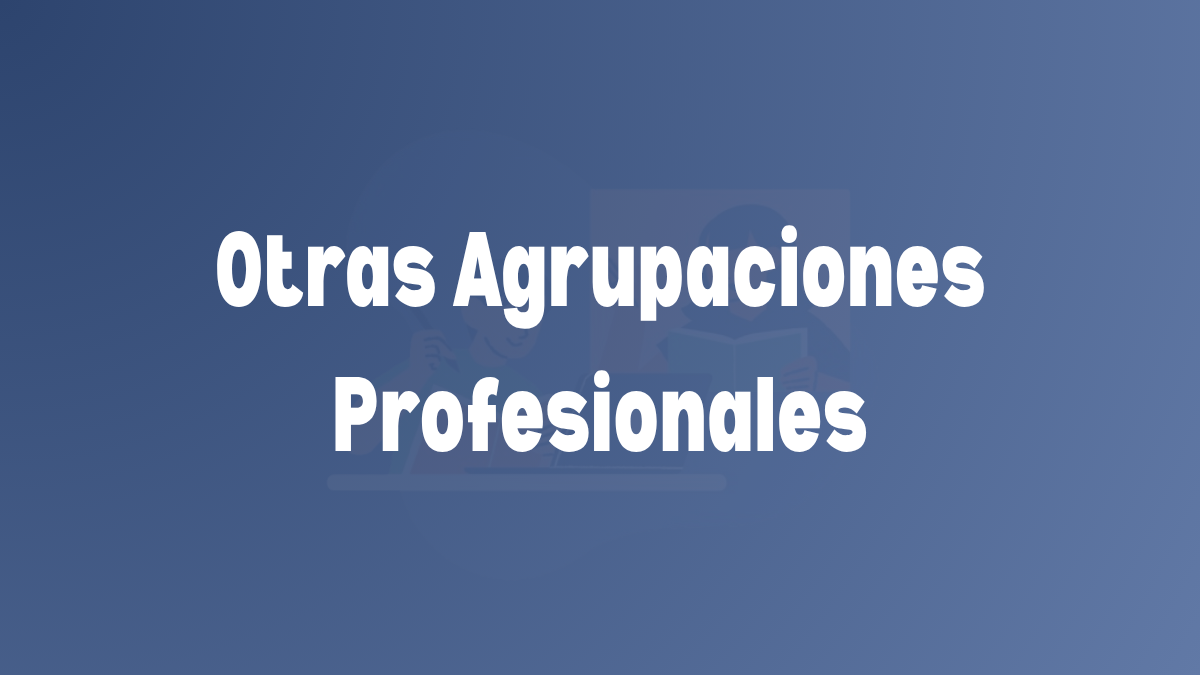 Otras Agrupaciones Profesionales