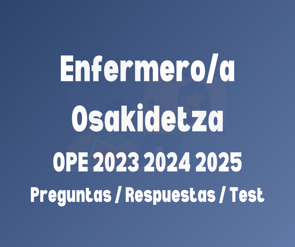 Batería de preguntas de Osakidetza OPE Enfermería 2023-2024-2025 con acceso a test online y temario común y específico